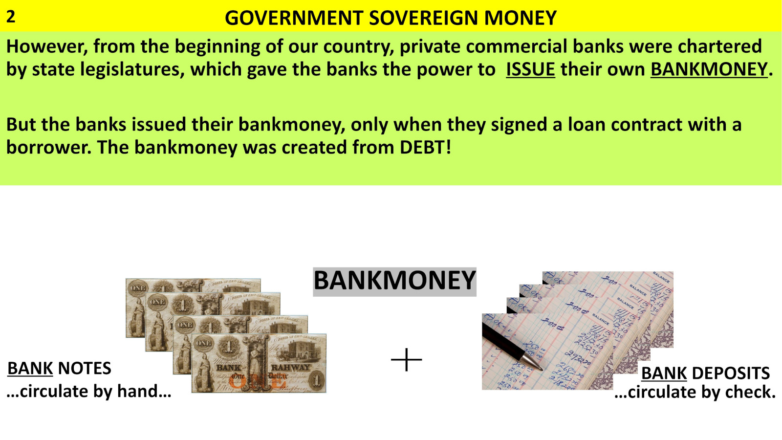 State legislatures chartered private banks which issued notes and used checks.